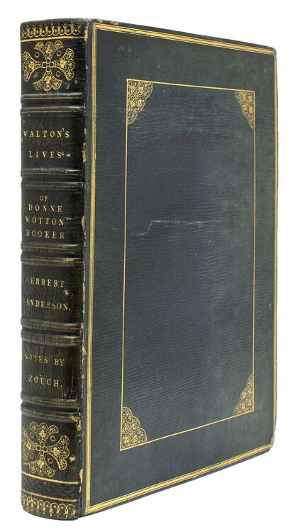 The Lives of Dr. John Donne, Sir Henry Wotton, Mr. Richard Hooker, Mr. George Herbert, and Dr. Robert Sanderson...with Notes, and the Life of the Author by Thomas Zouch