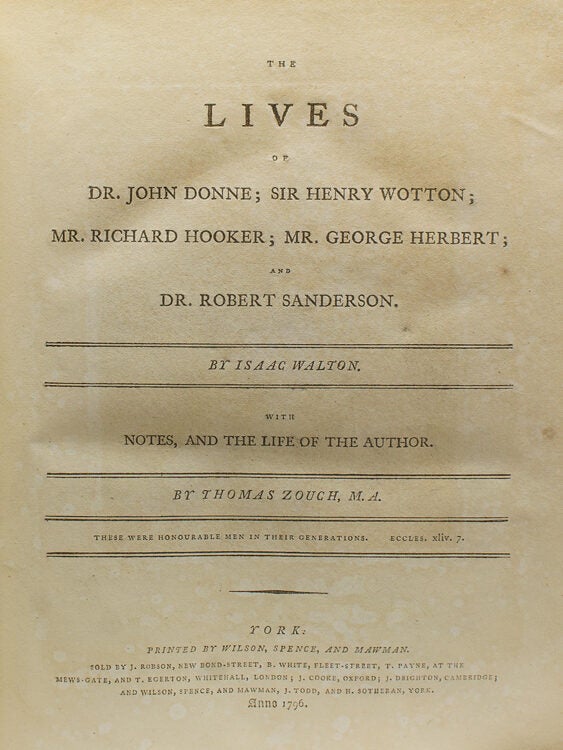 The Lives of Dr. John Donne, Sir Henry Wotton, Mr. Richard Hooker, Mr. George Herbert, and Dr. Robert Sanderson...with Notes, and the Life of the Author by Thomas Zouch