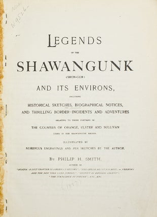 Item #41613 Legends of the Shawangunk (Shon-Gum) and Its Environs, Including Historical Sketches,...
