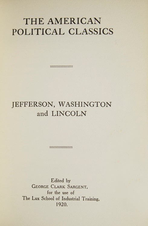The American Political Classics. Jefferson, Washington and Lincoln