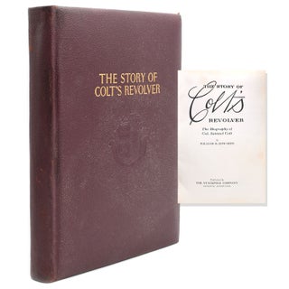 Item #41987 The Story of Colt's Revolver. The Biography of Col Samuel Colt. Samuel Colt, William...