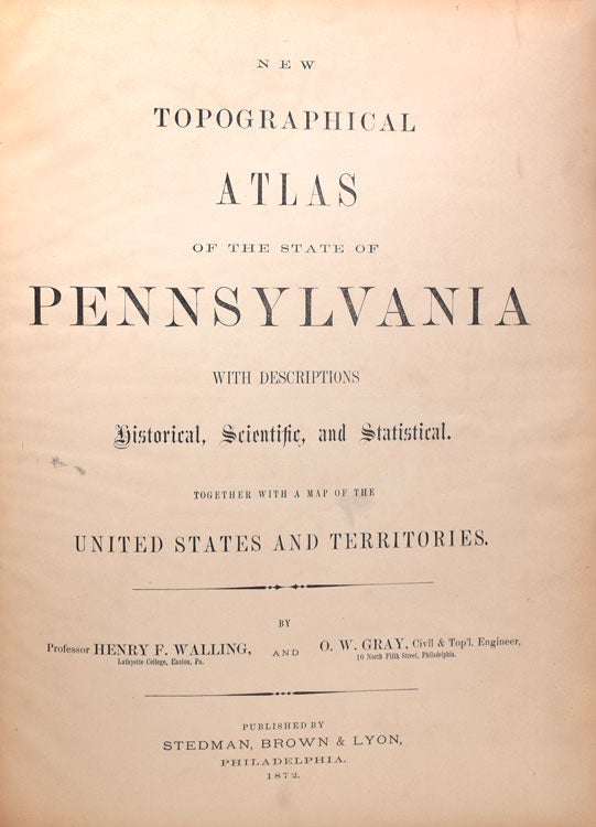 New Topographical Atlas of the State of Pennsylvania with descriptions Historical, Scientific and Statistical. Together with a Map of the United States and Territories