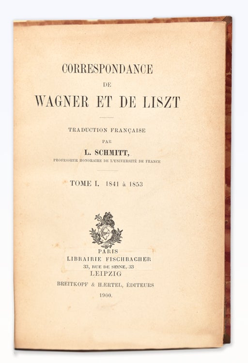 Correspondence de Wagner et de Liszt. Traduction Française par L. Scmitt