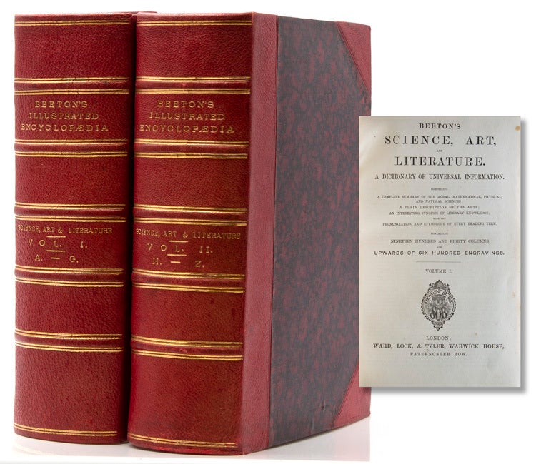 Beeton's Science, Art, and Literature. A Dictionary of Universal Information Comprising a Complete Summary of the Moral, Mathematical, Physical, and Natural Sciences; a Plain Description of the Arts; an Interesting Synopsis of Literary Knowledge; with the Pronunciation and Etymology..