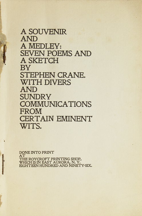 A Souvenir and a Medley: Seven Poems and a Sketch by Stephen Crane. With Divers and Sundry Communications from Certain Eminent Wits