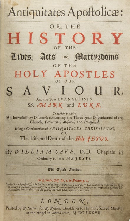 Antiquitates Apostolicae; or, the History of the Lives, Acts, and Martyrdoms of the Holy Apostles...Third Edition