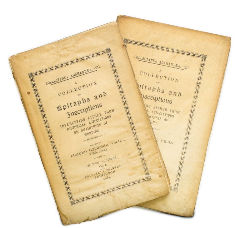 Item #43187 A Collection of Epitaphs and Inscriptions Interesting Either from Historical Associations or Quaintness of Wording. Epitaphs, Edmund Goldsmid.
