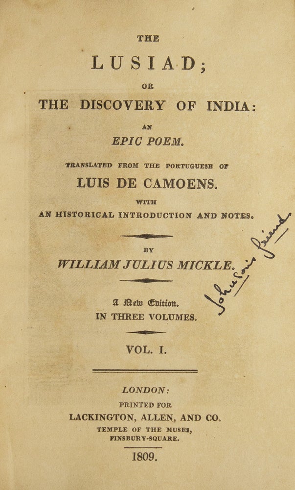 The Lusiads of Camoens; or The Discovery of India: An Epic Poem. Translated from the Portugese of Luis de Camoens. With an Historical Introduction and Notes by William Julius Mickle
