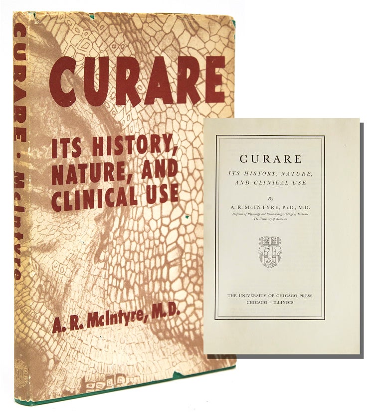 Item #43797 Curare. Its History, Nature and Clinical Use. Curare, Archibald Ross McIntyre.