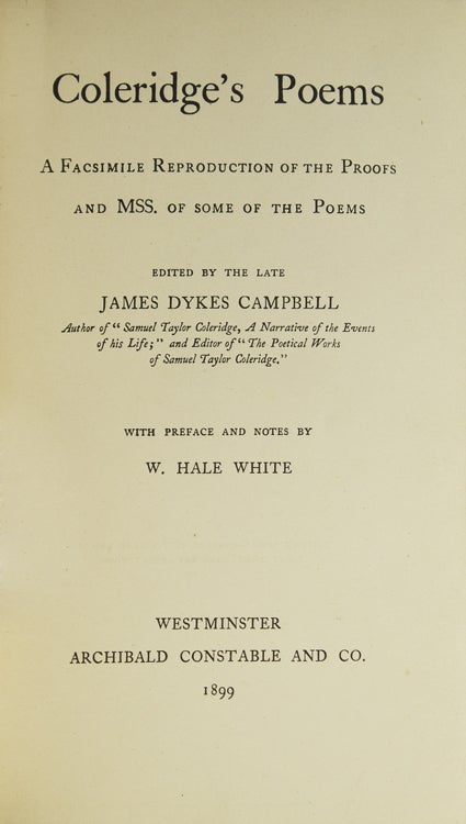 Coleridge's Poems. A Facsimile Reproduction of the Proofs and Mss. of some of the Poems. Edited by the late James Dykes Campbell. With Preface and Notes by W. Hale White