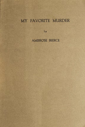 Item #4420 My Favorite Murder. Ambrose Bierce