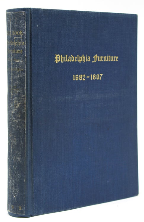 Blue Book Philadelphia Furniture. William Penn to George Washington with Special Reference to the Philadelphia-Chippendale School