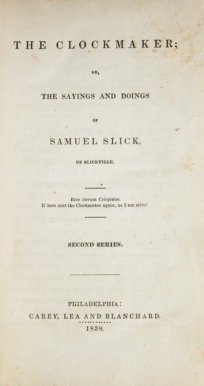 The Clockmaker or, the Sayings and Doings of Samuel Slick, of Slickville. Second Series