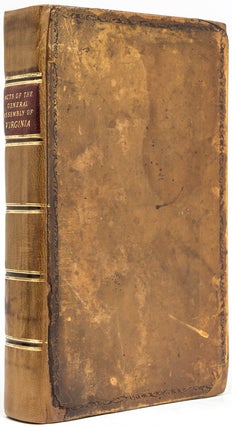 Item #51363 A Collection of all such Acts of the General Assembly of Virginia, of a Public and...