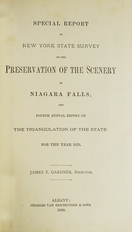Special Report of New York State on the Preservation of the Scenery of Niagara Falls, and Fourth Annual Report of the State for the Year of 1879. Parts I & II