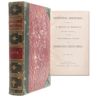 Item #51598 Centennial Discourses. A Series of Sermons delivered in the Year 1876, by the Order...