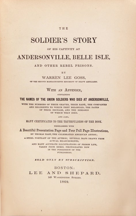The Soldier's Story of His Captivity at Andersonville, Belle Isle, & Other Rebel Prisons, W/ an Appendix, Containing the Names of the Union Soldiers Who Died at Andersonville, with the Numbers of their Graves, Their Rank, the Companies & Regiments where they Belonged, the Dates of their Decease, and the Diseases of which they died