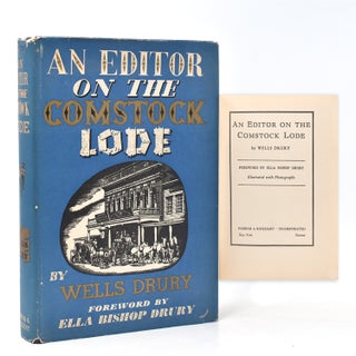Item #52268 An Editor on the Comstock Lode. Foreword by Ella Bishop Drury. Wells Drury