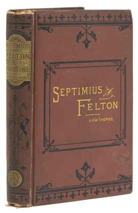 Item #53142 Septimius Felton; or The Elixir of Life. Nathaniel Hawthorne