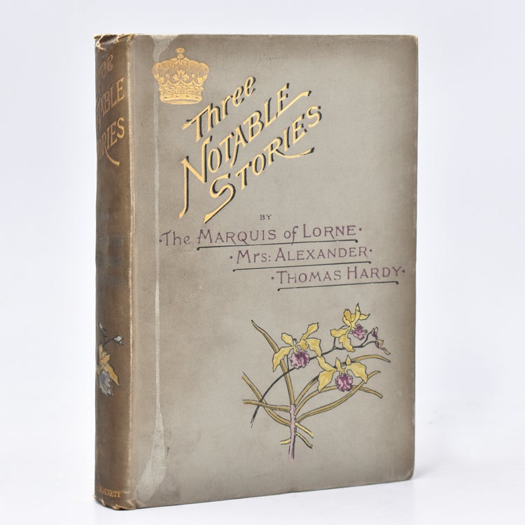 Three Notable Stories. By the Marquis of Lorne, Mrs. Alexander [and] Thomas Hardy