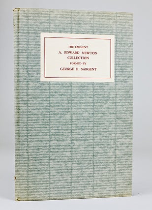 Item #53753 Catalogue of the Eminent A. Edward Newton Collection formed by the late George H....