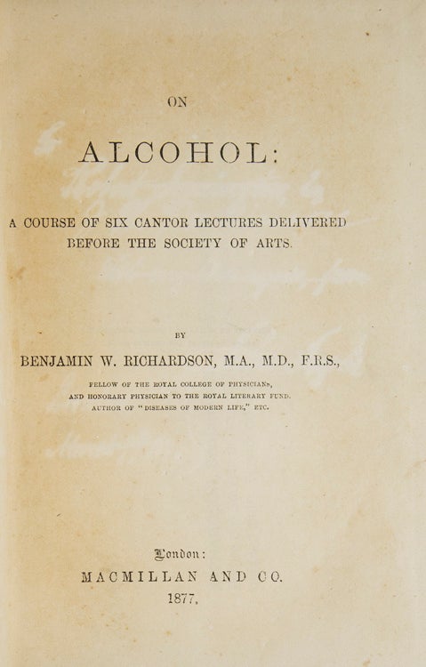 On Alcohol. A Course of Six Cantor Lectures Delivered before the Society of Arts