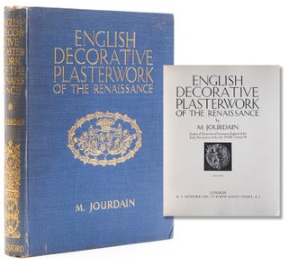 Item #54698 English Decorative Plasterwork of the Renaissance. Margaret Jourdain