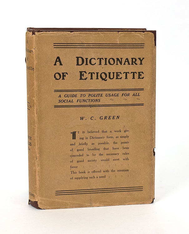 A Dictionary of Etiquette. A Guide to Polite Usage for all Social Functions
