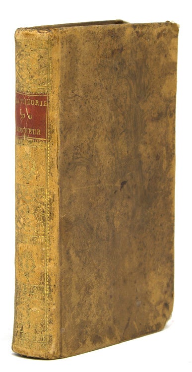 La Théorie du Bonheur; ou, L'art de se rendre heureux, mis ê la portée de tous les hommes, ê laquelle on a joint deux Lettres, l'une sur l'education des Demoiselles, l'autre sur un choix de lectures. Par l'Auteur du Comte de Valmont