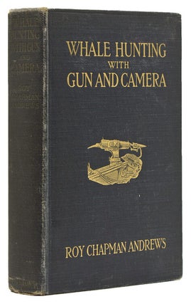 Item #56511 Whale Hunting with Gun and Camera. Whales, Roy Chapman Andrews