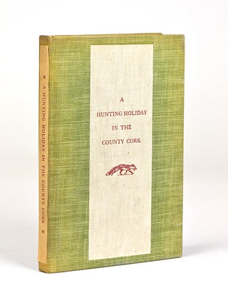 Item #56988 A Hunting Holiday in the County Cork. [Introduction by Gordon Grand]. Margaret Colt