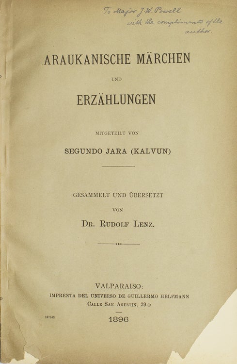 Araukanische Märchen und Erzählungen mitgeteilt von Segundo Jara (Kalvun) gesammelt und übersetzt von Dr. Rudolf Lenz