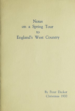 Item #57450 Notes on a Spring Tour to England's West Country. Peter Decker
