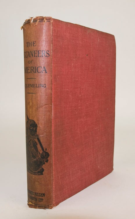 The Buccaneers of America. A True Account of the Most Remarkable Assaults committed of late Years upon the Coasts of the West Indies by the Bucaneers of Jamaica and Tortuga … Wherein are contained more especially the Unparalleled Exploits of Sir Henry Morgan …