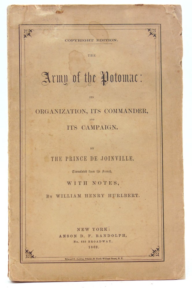 The Army of the Potomac: Its Organization, Its Commander, and Its Campaign … Translated from the French, With Notes, by William Henry Hurlbert