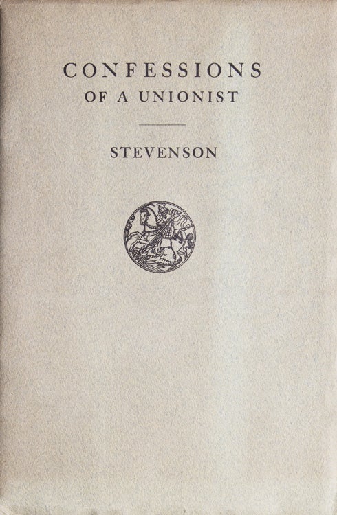 Item #58545 Confessions of a Unionist. An Unpublished ‘Talk on Things Current’ … Written in the Year 1888 and equally Pertinent to Events at the Opening of the Belfast Parliament. Robert Louis Stevenson.