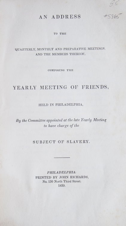 Item #5865 An Address to the Quarterly, Monthly and Preparative Meetings, and The Members Thereof, Composing the Yearly Meeting of Friends, Held in Philadelphia, By the Committee appointed at the late Yearly Meeting to have charge of the Subject of Slavery. abolition, Society of Friends.