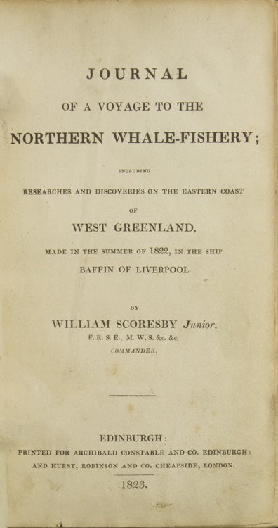 Journal of a Voyage to the Northern Whale-Fishery; including Researches and Discoveries on the eastern Coast of West Greenland, made in the summer of 1822, in the ship Baffin of Liverpool