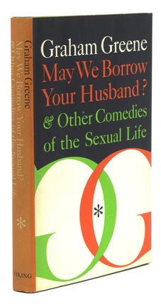 Item #59071 May We Borrow Your Husband? and Other Comedies of the Sexual Life. Graham Greene