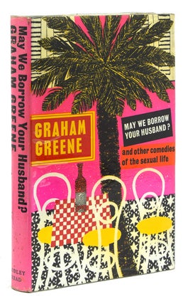 Item #59087 May We Borrow Your Husband? and Other Comedies of the Sexual Life. Graham Greene
