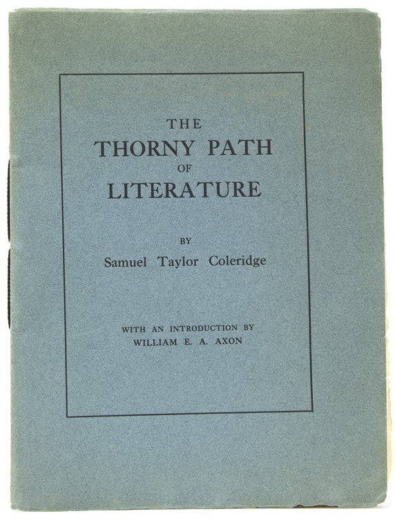 Item #59369 The Thorny Path of Literature. With an Introduction by William E.A. Axon. Samuel Taylor Coleridge.
