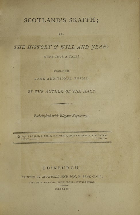 Item #59829 Scotland's Skaith; or, History o'Will and Jean. [WITH:] The Waes o'War: or, The Upshot o' the History of Will and Jean. [WITH:] The Links O'Forth: or, a Parting Peep at the Carse O'Stirling; a Plaint. Hector MacNeil.