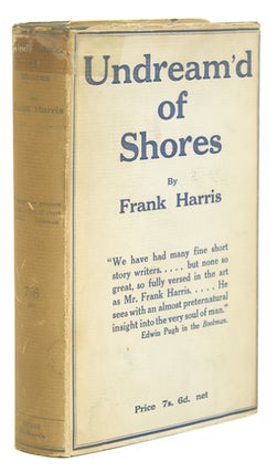 Item #60139 Undream’d of Shores. Frank Harris