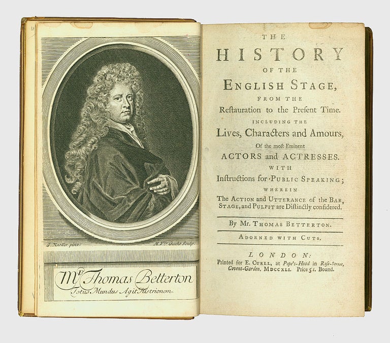 The History of the English Stage from the Restauration [sic] to the Present Time. Including the Lives, Characters and Amours Of the most Eminent Actors and Actresses. With Instructions for Public Speaking; wherein The Action and Utterance of the Bar, Stage, and Pulpit are Distinctly considered WITH: Memoirs of Mrs. Anne Oldfield