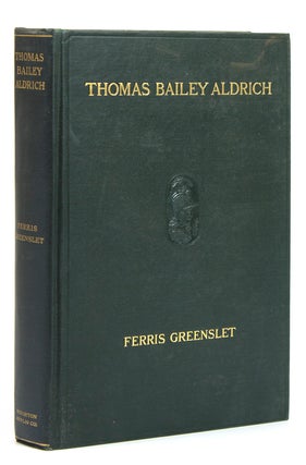 Item #60885 The Life of Thomas Bailey Aldrich. Thomas Bailey Aldrich, Ferris Greensleet