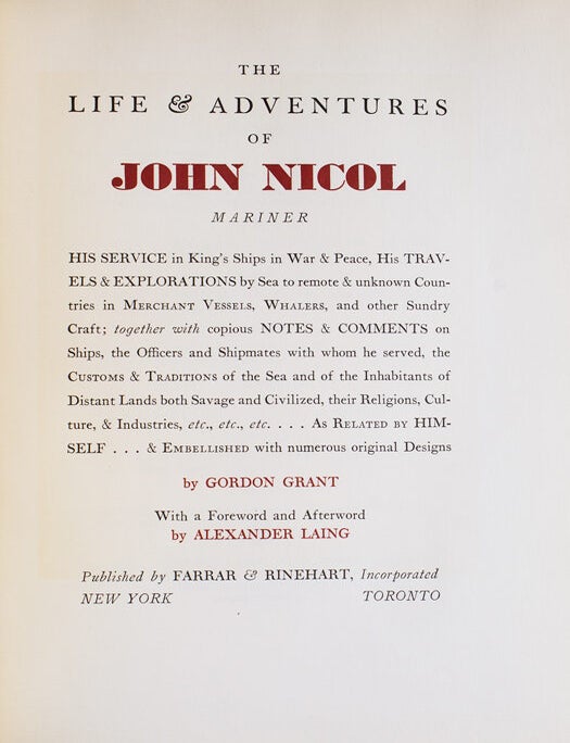 The Life & Adventures of John Nicol, Mariner. His Service in King's Ships in War & Peace, His Travels & Explorations by Sea to remote & unknown Countries in Merchant Vessels, Whalers, and other Sundry Craft; together with copious Notes & Comments on Ships, the Officers and Shipmates with whom he served, the Customs & traditions of the Sea and of the Inhabitants of Distant Lands both Savage and Civilized, their Religions, Culture, & Industries, etc., etc., etc.. As Related by Himself..& Embellished with numerous original Designs by Gordon Grant. With a Foreword and Afterword by Alexander Laing