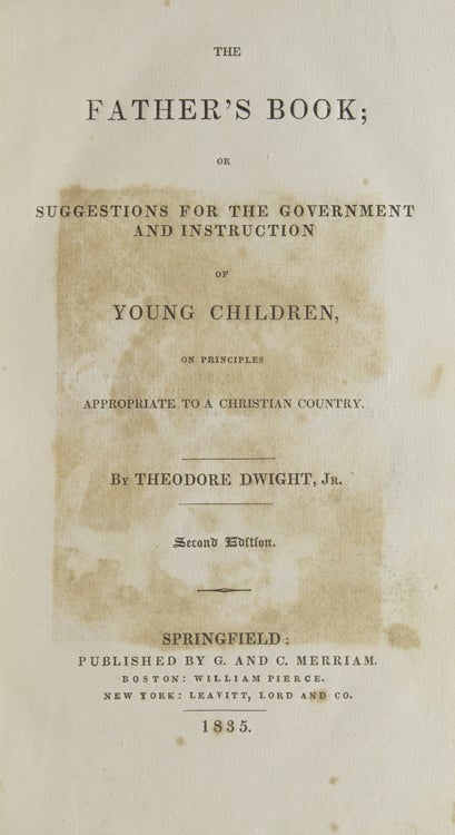 The Father's Book; or, Suggestions for the Government and Instruction of Young Children on the Principles Appropriate to a Christian Country