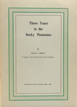 Item #62037 Three Years in the Rocky Mountains. David L. Brown
