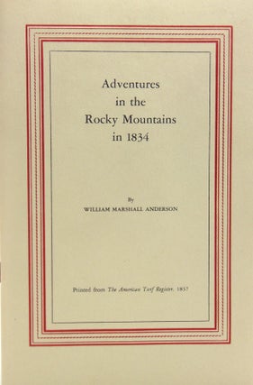 Item #62038 Adventures in the Rocky Mountains in 1834. William Marshall Anderson