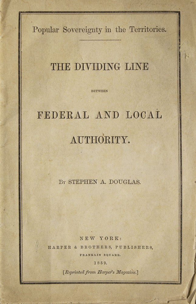Item #62174 The Dividing Line between Federal and Local Authority. Stephen A. Douglas.